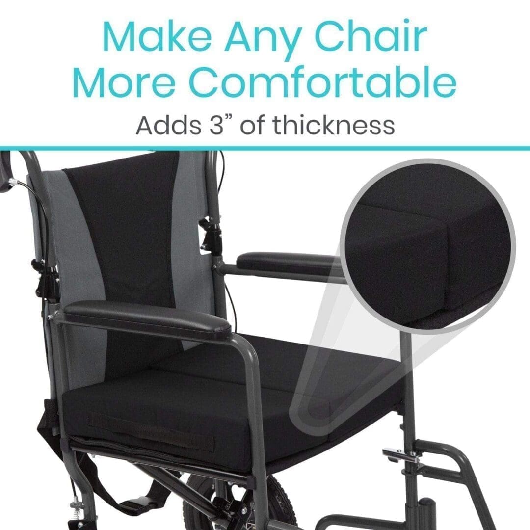 A wheelchair with the text " make any chair more comfortable adds 3 inches of thickness ".